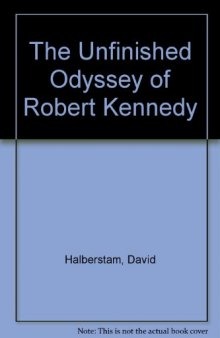 The Unfinished Odyssey of Robert Kennedy