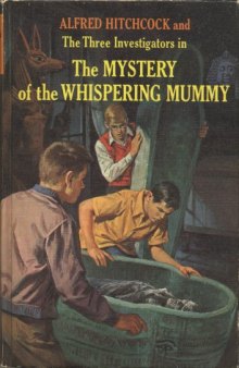 The Mystery of the Whispering Mummy (The Three Investigators, Book 3)
