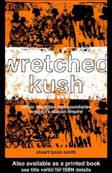 Wretched Kush. Ethnic Identy in Egypt's Nubian Empire