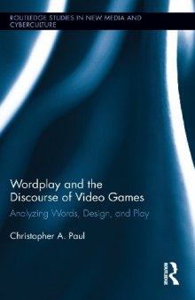 Wordplay and the discourse of video games : analyzing words, design, and play