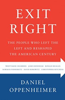 Exit Right: The People Who Left the Left and Reshaped the American Century