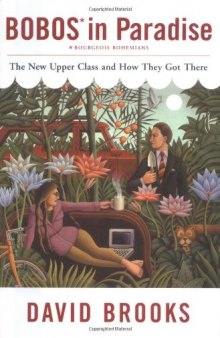 Bobos in Paradise: The New Upper Class and How They Got There