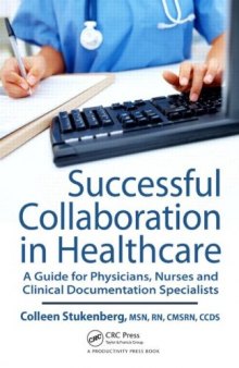 Successful Collaboration in Healthcare: A Guide for Physicians, Nurses and Clinical Documentation Specialists