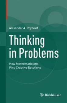 Thinking in Problems: How Mathematicians Find Creative Solutions