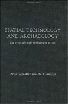 Spatial Technology and Archaeology: The Archaeological Applications of GIS