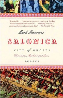 Salonica, City of Ghosts: Christians, Muslims and Jews 1430-1950