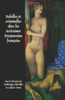 Rebelles et criminelles chez les écrivaines d'expression française