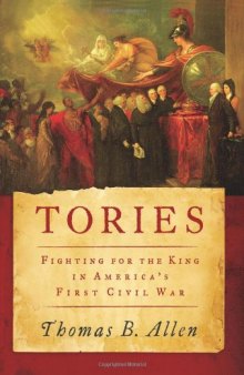 Tories: Fighting for the King in America's First Civil War  