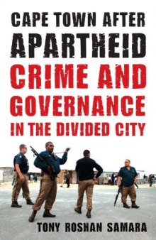 Cape Town After Apartheid: Crime and Governance in the Divided City  