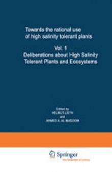 Towards the rational use of high salinity tolerant plants: Vol. 1 Deliberations about High Salinity Tolerant Plants and Ecosystems