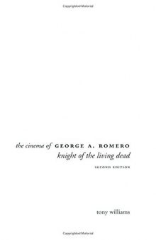 The cinema of George A. Romero : knight of the living dead