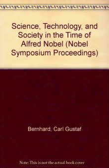 Science, Technology & Society in the Time of Alfred Nobel. Nobel Symposium 52 Held at Björkborn, Karlskoga, Sweden, 17–22 August 1981