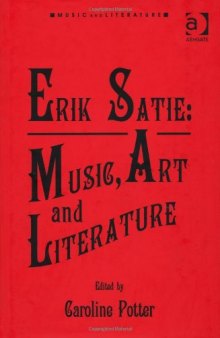 Erik Satie: Music, Art and Literature