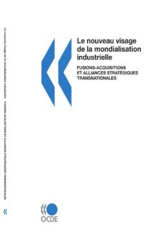 Le nouveau visage de la mondialisation Industrielle : Fusions-acquisitions et alliances stratégiques transnationales