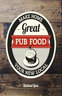 Great Pub Food: Make Home Your New Local