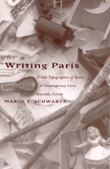 Writing Paris: Urban Topographies of Desire in Contemporary Latin American Fiction