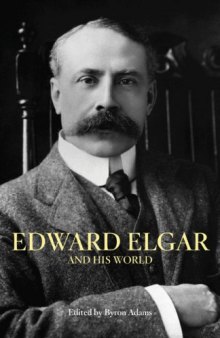 Edward Elgar and his world