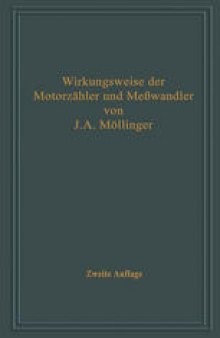 Wirkungsweise der Motorzähler und Meßwandler mit besonderer Berücksichtigung der Blind-, Misch- und Scheinverbrauchsmessung: Für Betriebsleiter von Elektrizitätswerken, Zählertechniker und Studierende