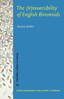 The (Ir)reversibility of English Binomials: Corpus, Constraints, Developments