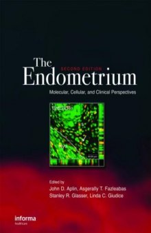 The Endometrium: Molecular, Cellular and Clinical Perspectives, 2nd edition (Reproductive Medicine & Assisted Reproductive Techniques)