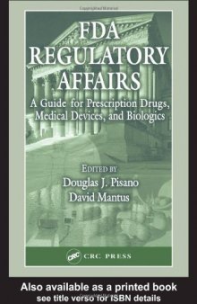 FDA Regulatory Affairs: A Guide for Prescription Drugs, Medical Devices, and Biologics