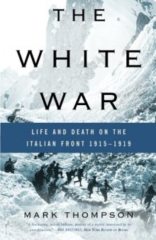 The White War: Life and Death on the Italian Front 1915-1919  