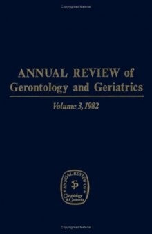 Annual Review of Gerontology and Geriatrics, Volume 3, 1982: Clinical, Behavioral and Social Issues