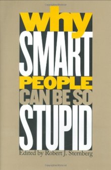 Why Smart People Can Be So Stupid