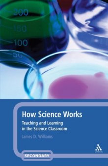 How Science Works: Teaching and Learning in the Science Classroom