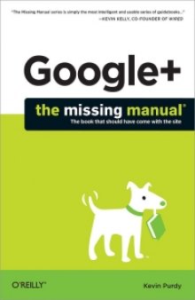 Google+: The Missing Manual: The book that should have come with the site