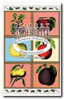 Gilbert Onderdonk: the nurseryman of Mission Valley, pioneer horticulturist