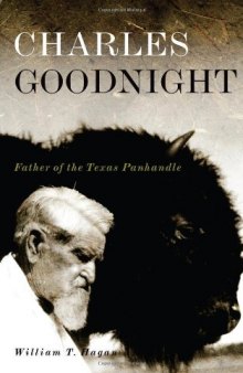 Charles Goodnight: Father of the Texas Panhandle (Oklahoma Western Biographies)