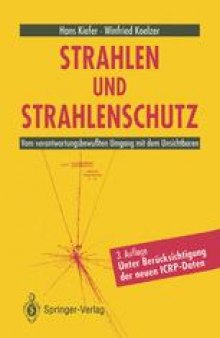 Strahlen und Strahlenschutz: Vom verantwortungsbewußten Umgang mit dem Unsichtbaren