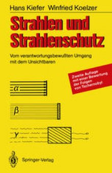 Strahlen und Strahlenschutz: Vom verantwortungsbewußten Umgang mit dem Unsichtbaren