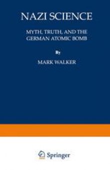 Nazi Science: Myth, Truth, and the German Atomic Bomb