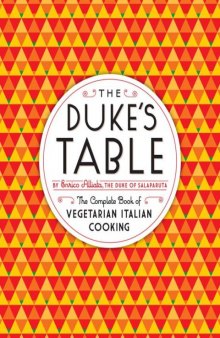 The Duke's Table: The Complete Book of Vegetarian Italian Cooking