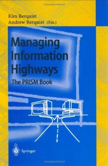 Managing Information Highways: The PRISM Book: Principles, Methods, and Case Studies for Designing Telecommunications Management Systems