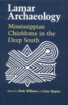 Lamar archaeology: Mississippian chiefdoms in the deep South