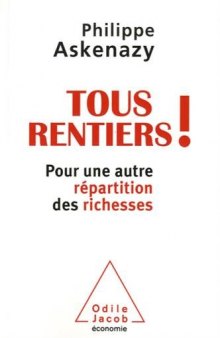 Tous rentiers !: Pour une autre répartition des richesses