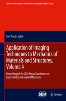 Application of Imaging Techniques to Mechanics of Materials and Structures, Volume 4: Proceedings of the 2010 Annual Conference on Experimental and Applied Mechanics