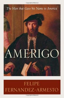 Amerigo: The Man Who Gave His Name to America