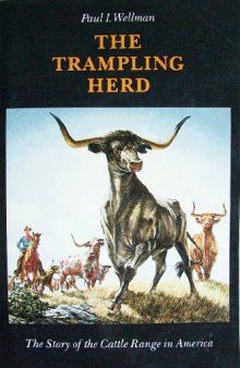 The Trampling Herd: The Story of the Cattle Range in America