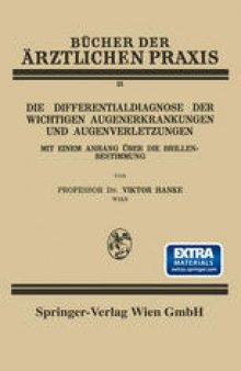 Die Differentialdiagnose der Wichtigen Augenerkrankungen und Augenverletzungen: Mit Einem Anhang Über die Brillenbestimmung