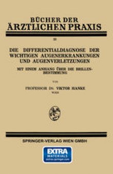 Die Differentialdiagnose der Wichtigen Augenerkrankungen und Augenverletzungen: Mit Einem Anhang über die Brillenbestimmung