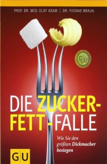 Die Zucker-Fett-Falle: Wie Sie den größten Dickmacher besiegen