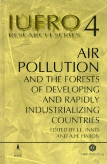 Air pollution and the forests of developing and rapidly industrializing regions. Report No. 4 of the IUFRO Task Force on Environmental Change