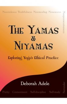 The Yamas Niyamas: Exploring Yogas Ethical Practice