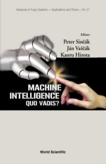 Machine Intelligence: Quo Vadis? (Advances in Fuzzy Systems- Applications and Theory, Volume 21)