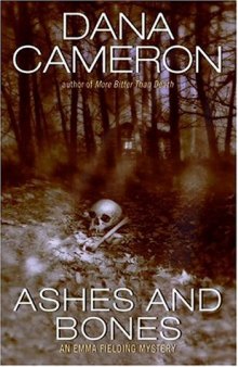 Ashes and Bones: An Emma Fielding Mystery  