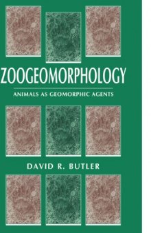 Zoogeomorphology: Animals as Geomorphic Agents